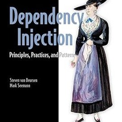 Dependency Injection Principles, Practices, and Patterns BY: Mark Seemann (Author),Steven van D