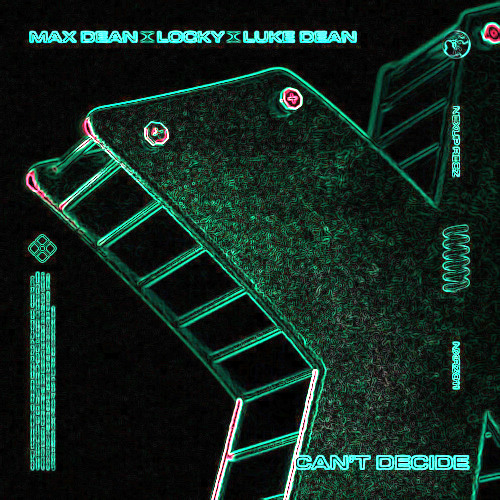 Max Dean, Luke Dean, Locky - Can't Decide (Zeb Edit) *Free Download