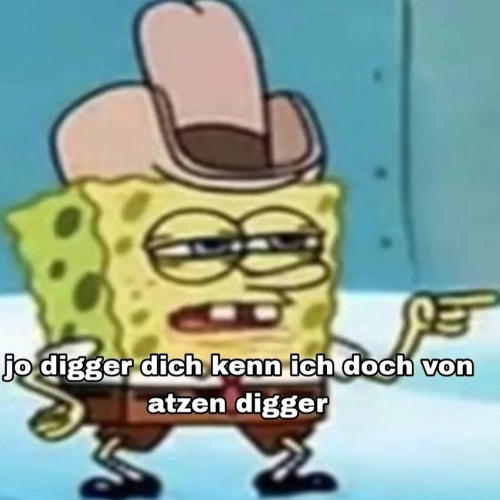 jo digger dich kenn ich doch von atzen digger