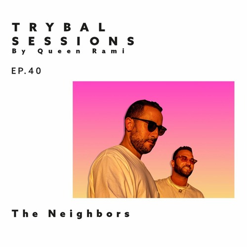 Trybal Sessions Ep.40 with The Neighbors