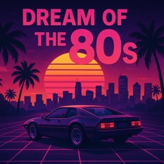 Dream of the 80s
