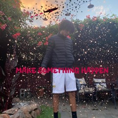 Make Something Happen