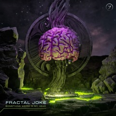 Fractal Joke - Something Weird In My Head (out now!)