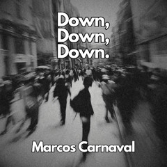 Marcos Carnaval - Down Down Down (Original Mix)