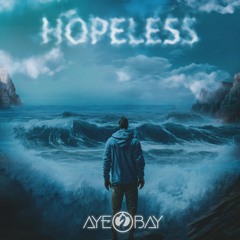 Aye Bay - Hopeless