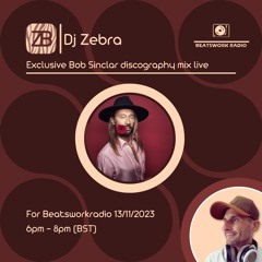Exclusive Bob Sinclar is in the house By DJ Zebra for Beatsworkradio 13/11/2023