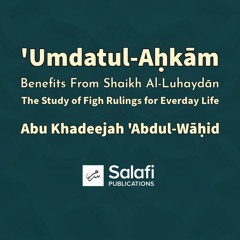 04 Umdahtul Ahkaam Shaikh Luhaydan By Abu Khadeejah 170724
