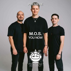 PREMIERE: M.O.S. - You Now (Original Mix) [Highway Records]