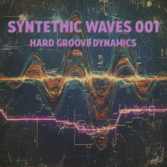 Synthetic Ways 001: Hard Groove Dynamics