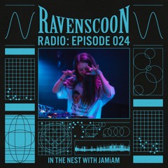 In The Nest With JAMiAM On Ravenscoon Radio EP: 024