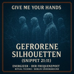 Gefrorene Silhouetten |Give me your hands