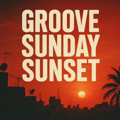 Groove Sunday Sunset