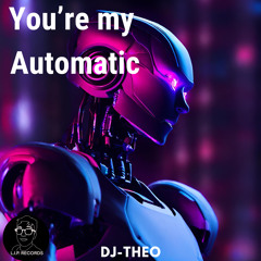 You’re my Automatic