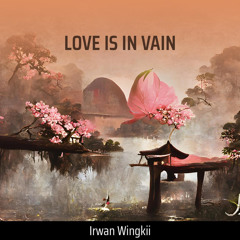 LOVE IS IN VAIN