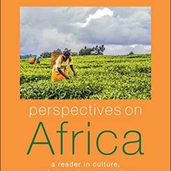 [ACCESS] [PDF EBOOK EPUB KINDLE] Perspectives on Africa: A Reader in Culture, History and Representa