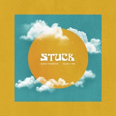 STUCK (feat. Kelsey Lynn)