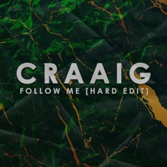 CRAAIG - Follow Me [Hard Edit]