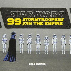 Read ebook [⚡PDF]  Star Wars: 99 Stormtroopers Join the Empire: (Star Wars Book, Movi