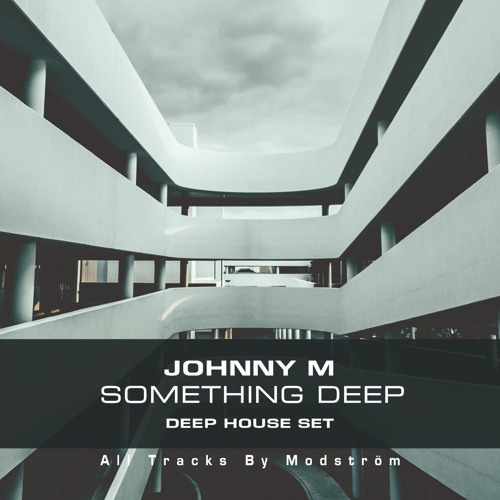 Something Deep (All Tracks By Modström)Deep House Set