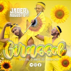 GIRASSOL 🌻 SPECIAL 3 ANOS DE CARREIRA 🌟 DJ JADER AUGUSTO 🎧
