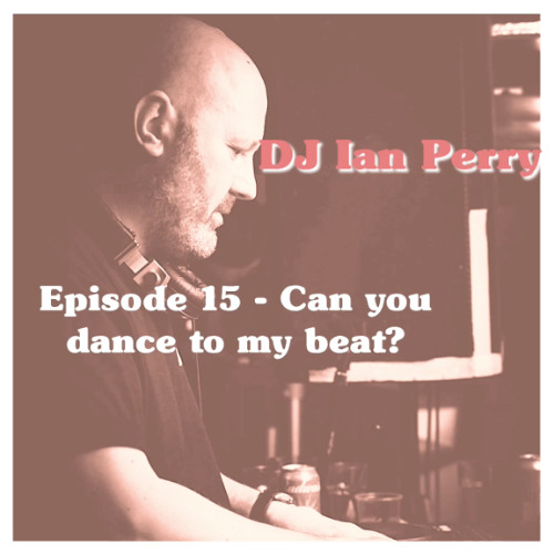 EPISODE 15 - CAN YOU DANCE TO MY BEAT?