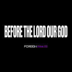 Before The Lord Our God