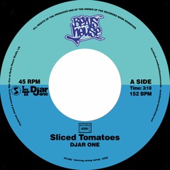 Djar One - Sliced Tomatoes B/W A House Party [45 Snippet]