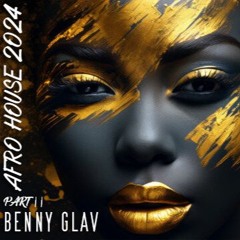 Benny Glav - Best Afro House 2024 - Part 2