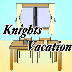 Knights Vacation