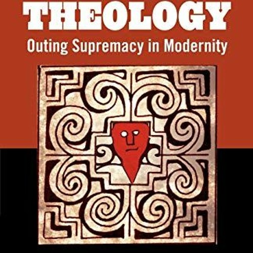 [DOWNLOAD] EPUB 📫 White Theology: Outing Supremacy in Modernity (Black Religion/Woma