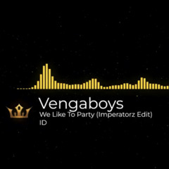 Vengaboys - We Like To Party (Imperatorz Edit)