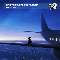 SPIRIT LINK, DarkKnife, Hylia - My Story [Future Bass Release]