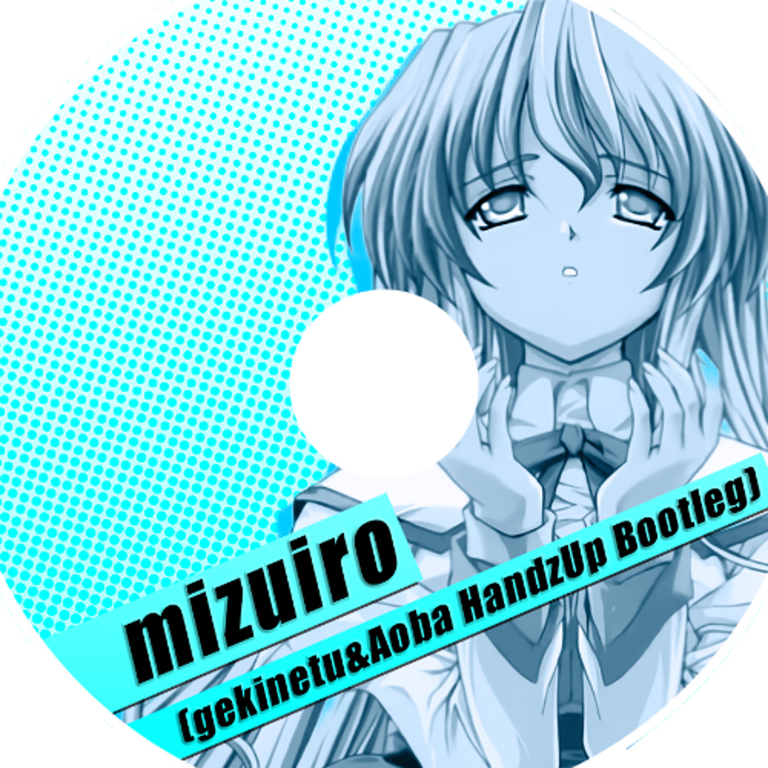 Stream 佐藤裕美 - みずいろ(gekinetu & Aoba HandzUp Bootleg) by