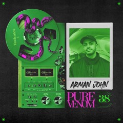 Pure Venom Podcast #38 - Arman John