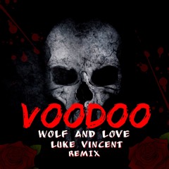 Voodoo - Wolf And Love(Luke Vincent Remix) #VoodooRemixContest