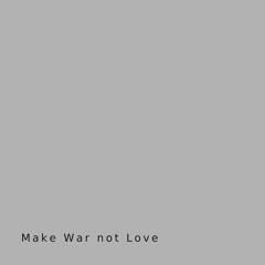 The Final Grace - Make War Not Love