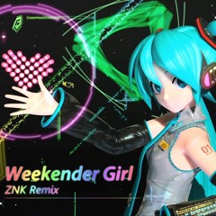 kz(livetune) × 八王子P  feat. 初音ミク - Weekender Girl (ZNK Remix)【#初音ミク誕生祭2020】