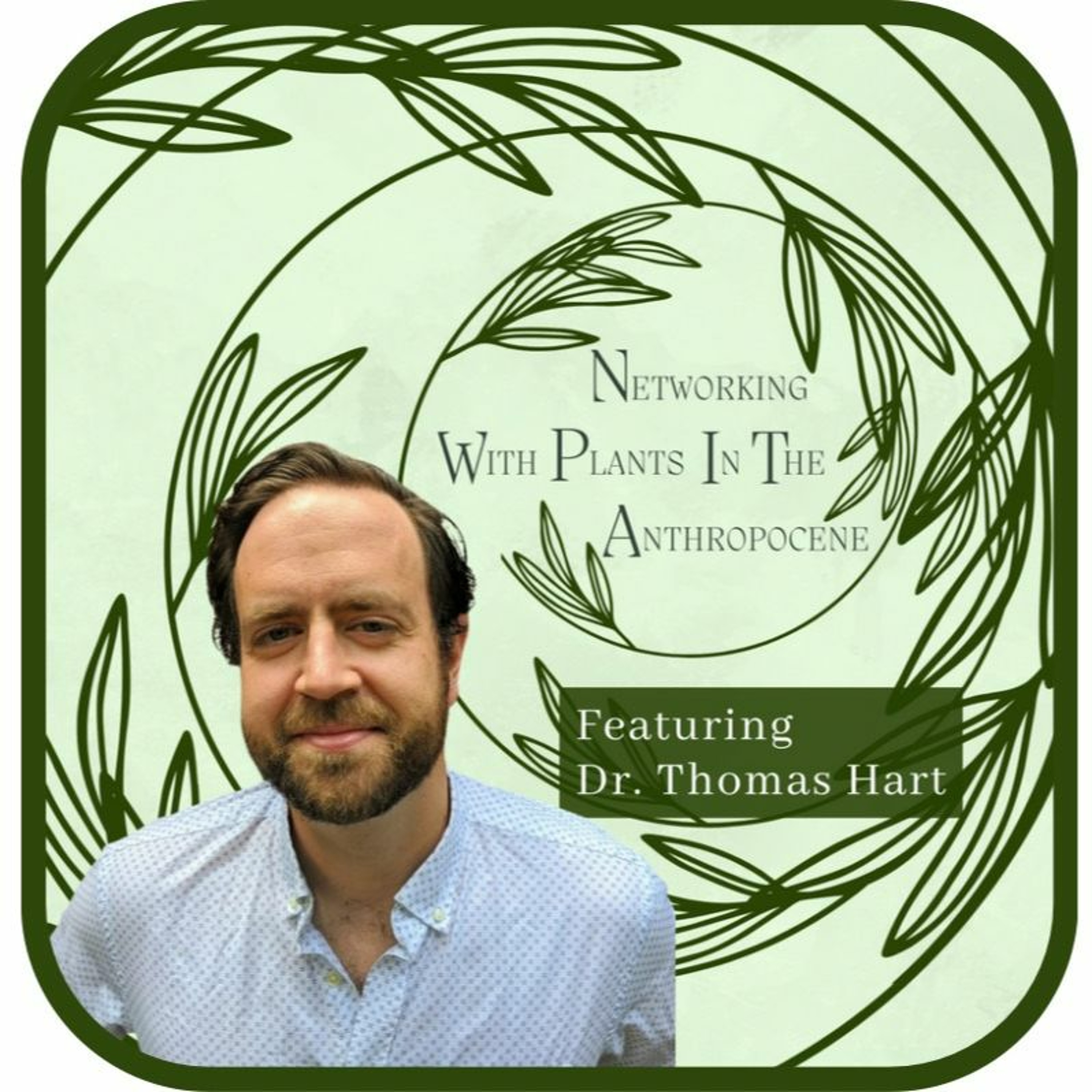 Podcast Networking with Plants in the Anthropocene