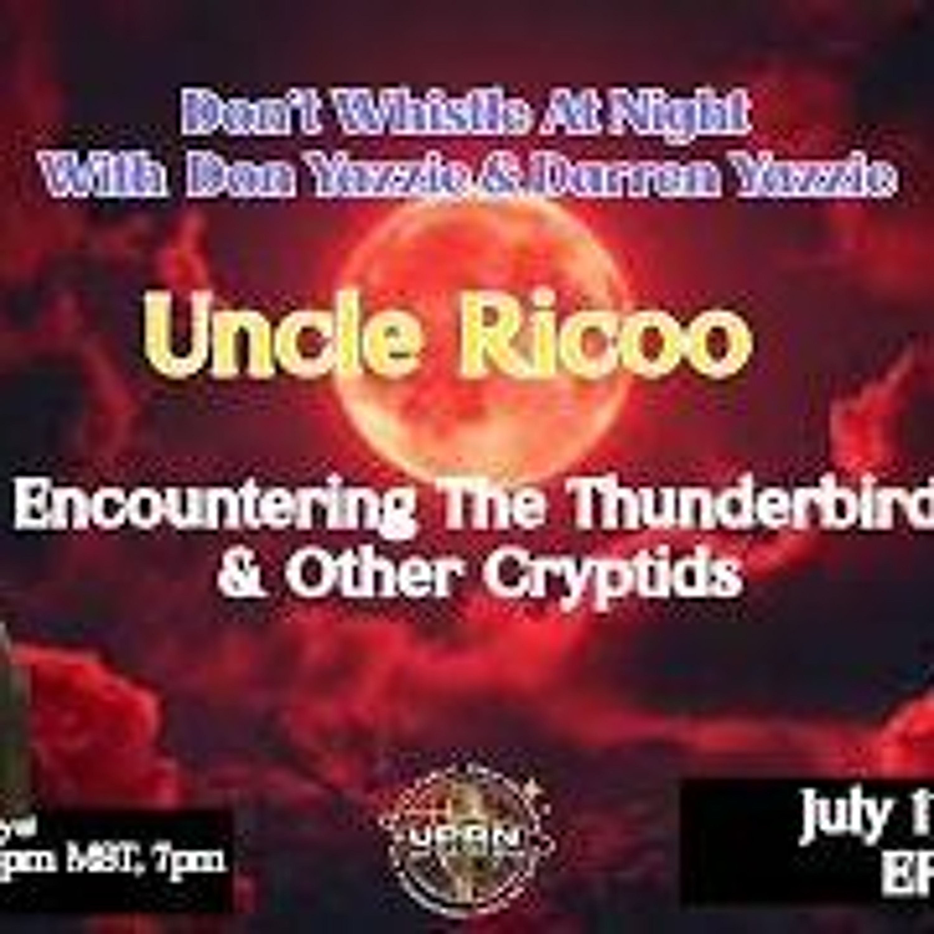 Don_t Whistle At Night - Thunderbird_ Cruptid Experiences_ Ute Mountain Ute Tribe with Uncle Ricoo episode artwork