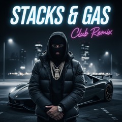 STACKS & GAS - CLUB REMIX