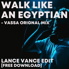 Walk Like An Egyptian - Vassa [Lance West Edit]