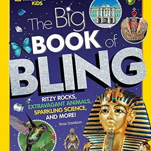 Get PDF EBOOK EPUB KINDLE The Big Book of Bling: Ritzy rocks, extravagant animals, sparkling science
