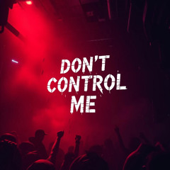 MKØRA - DON’T CONTROL ME