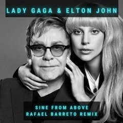 Lady Gaga, Elton John - Sine From Above (Rafael Barreto Remix)
