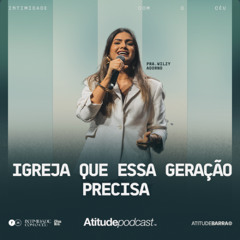 A igreja que essa geração precisa | Pra. Wilzy Adorno