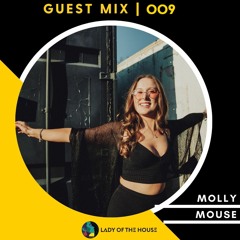 Lady Of The House | Guest Mix 009 X Molly Mouse