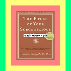 Read Ebook The Power of Your Subconscious Mind There Are No Limits to the Prosperity  Happiness  an