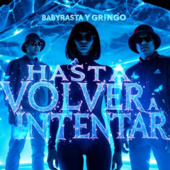 Baby Rasta y Gringo [Hasta volver a Intentar] DJ MIXER
