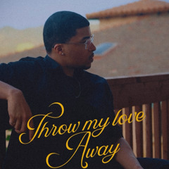 Throw My Love Away