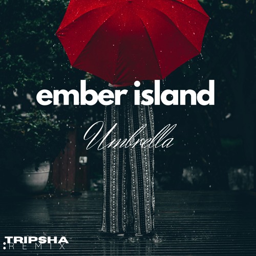 Stream Ember Island Umbrella (Tripsha Remix) by Tripsha Listen